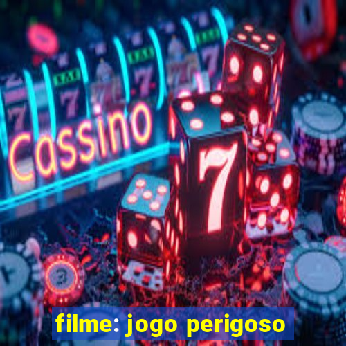 filme: jogo perigoso